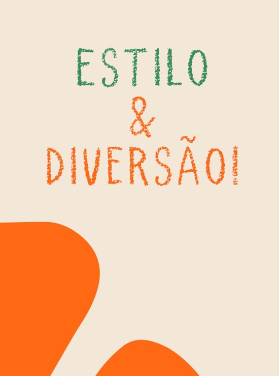 Estilo e diversão.